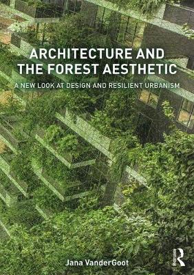 Tallinna Tehnikakõrgkool - Jana VanderGoot Architecture and the Forest Aesthetic - raamatu kaanefoto