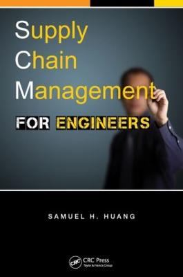 Tallinna Tehnikakõrgkool - Samuel H. Huang Supply Chain Management for Engineers - raamatu kaanefoto