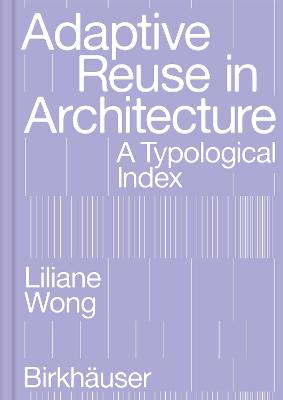 Tallinna Tehnikakõrgkool - Liliane Wong adaptive reuse in architecture - raamatu kaanefoto