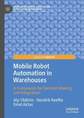 Tallinna Tehnikakõrgkool - Alp Yildirim, Hendrik Reefke, Emel Aktas Mobile robot automation in warehouses - raamatu kaanefoto