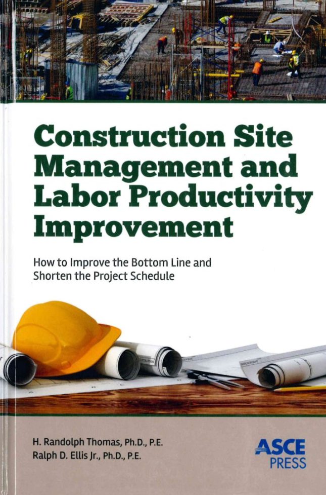 Tallinna Tehnikakõrgkool - H. Randolph Thomas Ralph D. Ellis Jr. Construction Site Management and Labor Productivity Improvement : how to Improve the Bottom Line and Shorten Project Schedules – raamatu kaanefoto