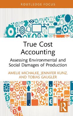 Tallinna Tehnikakõrgkool - Amelie Michalke, Jennifer Kunz, Tobias Gaugler True Costs Accounting - raamatu kaanefoto