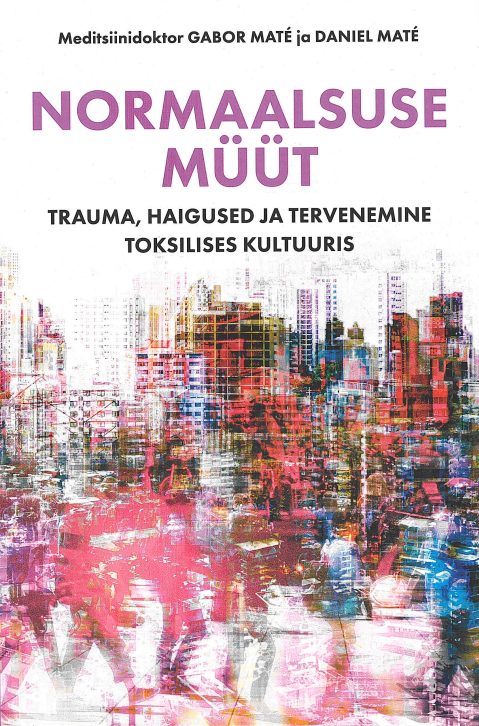 Tallinna Tehnikakõrgkool - Gabor Maté, Daniel Maté normaalsuse müüt - raamatu kaanefoto