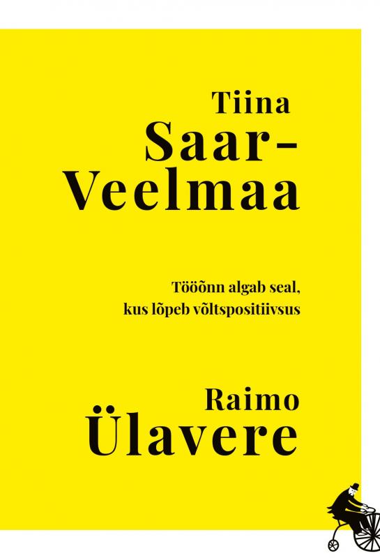 Tallinna Tehnikakõrgkool - Tiina Saar-Veelmaa, Raimo Ülavere Tööõnn algab seal, kus lõpeb võltspositiivsus - raamatu kaanefoto