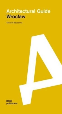 Tallinna Tehnikakõrgkool - Marcin Szczelina Architectural guide Wrocław - raamatu kaanefoto