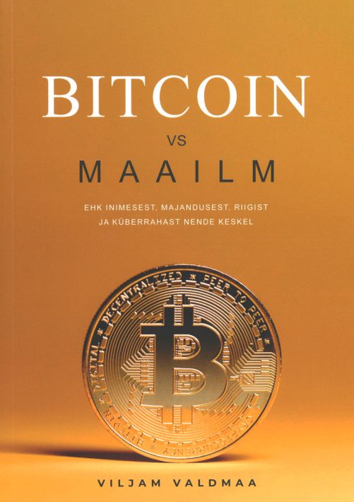 Tallinna Tehnikakõrgkool - Viljam Valdmaa Bitcoin vs. maailm - raamatu kaanefoto