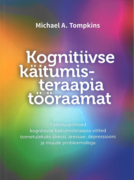 Tallinna Tehnikakõrgkool - Michael A. Tompkins Kognitiivse käitumisteraapia tööraamat - raamatu kaanefoto