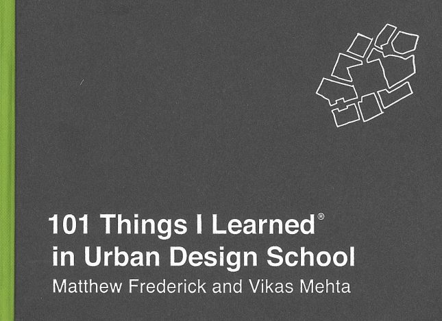 Tallinna Tehnikakõrgkool - Matthew Frederick, Vikas Mehta 101 Things I Learned in Urban Design School - raamatu kaanegoto