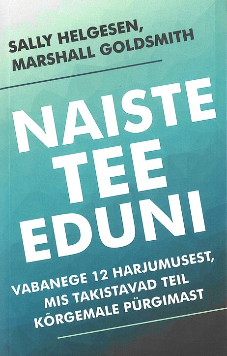 Tallinna Tehnikakõrgkool - Sally Helgesen, Marshall Goldsmith Naiste tee eduni - raamatu kaanefoto