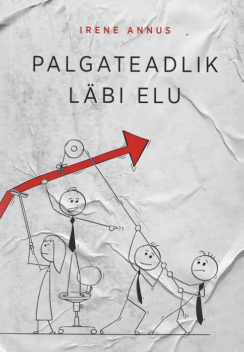 Tallinna Tehnikakõrgkool - Irene Annus Palgateadlik läbi elu - raamatu kaanefoto