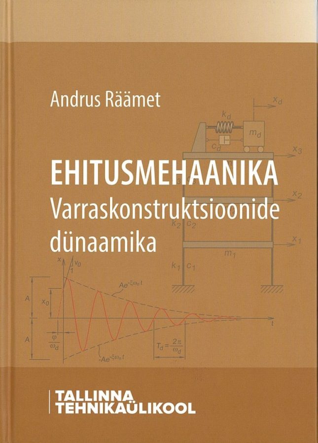 Tallinna Tehnikakõrgkool - Andrus Räämet Ehitusmehaanika. Varraskonstruktsioonide dünaamika - raamatu kaanefoto