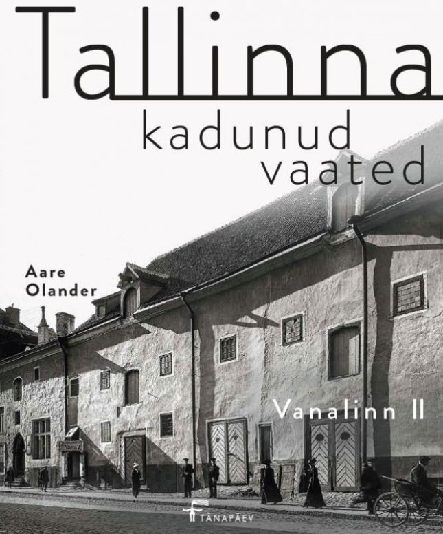 Tallinna Tehnikakõrgkool - Aare Olander Tallinna kadunud vaated. Vanalinn. II köide - raamatu kaanefoto