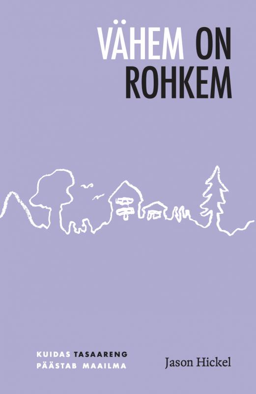 Tallinna Tehnikakõrgkool - Jason Hickel Vähem on rohkem - raamatu kaanefoto