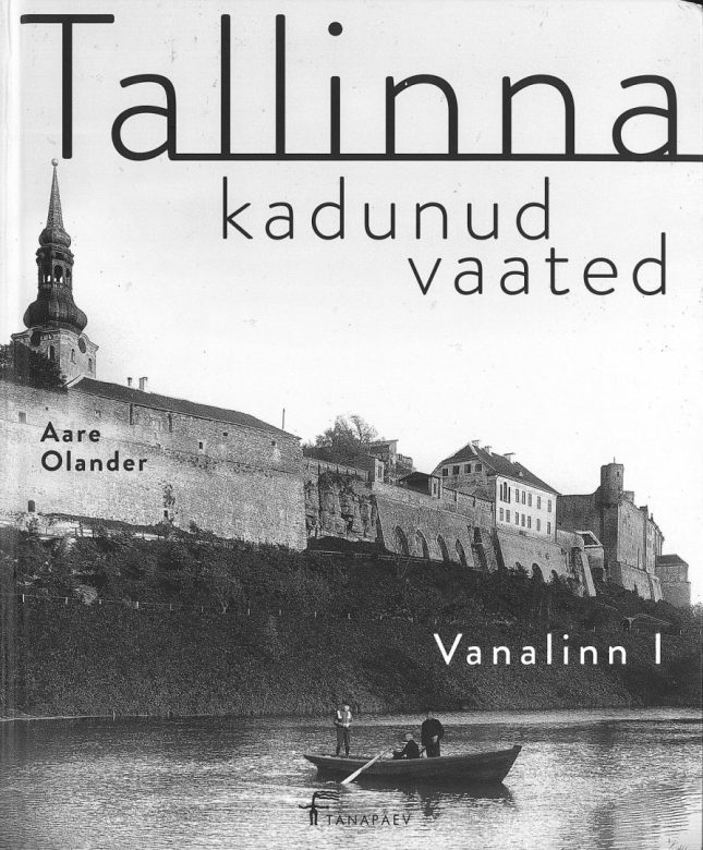 Tallinna Tehnikakõrgkool - Aare Olander Tallinna kadunud vaated. Vanalinn. I köide - raamatu kaanefoto